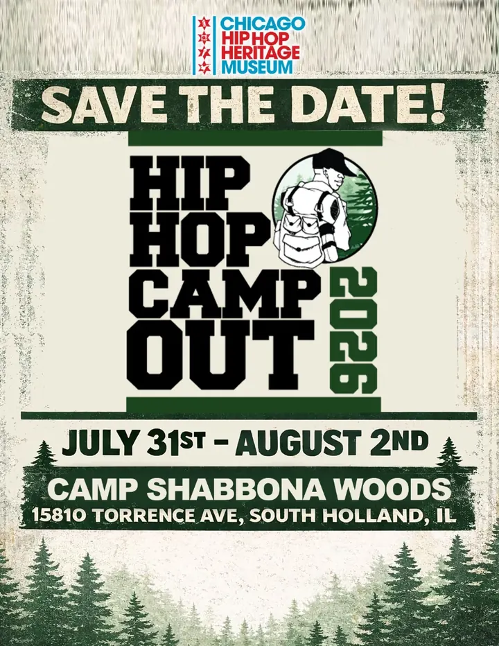 Chicago Hip Hop Heritage Museum. Save the date! Hip Hop Camp Out 2026. July 31st to August 2nd. Camp Shabbona Woods, 15810 Torrence Ave, South Holland, IL.