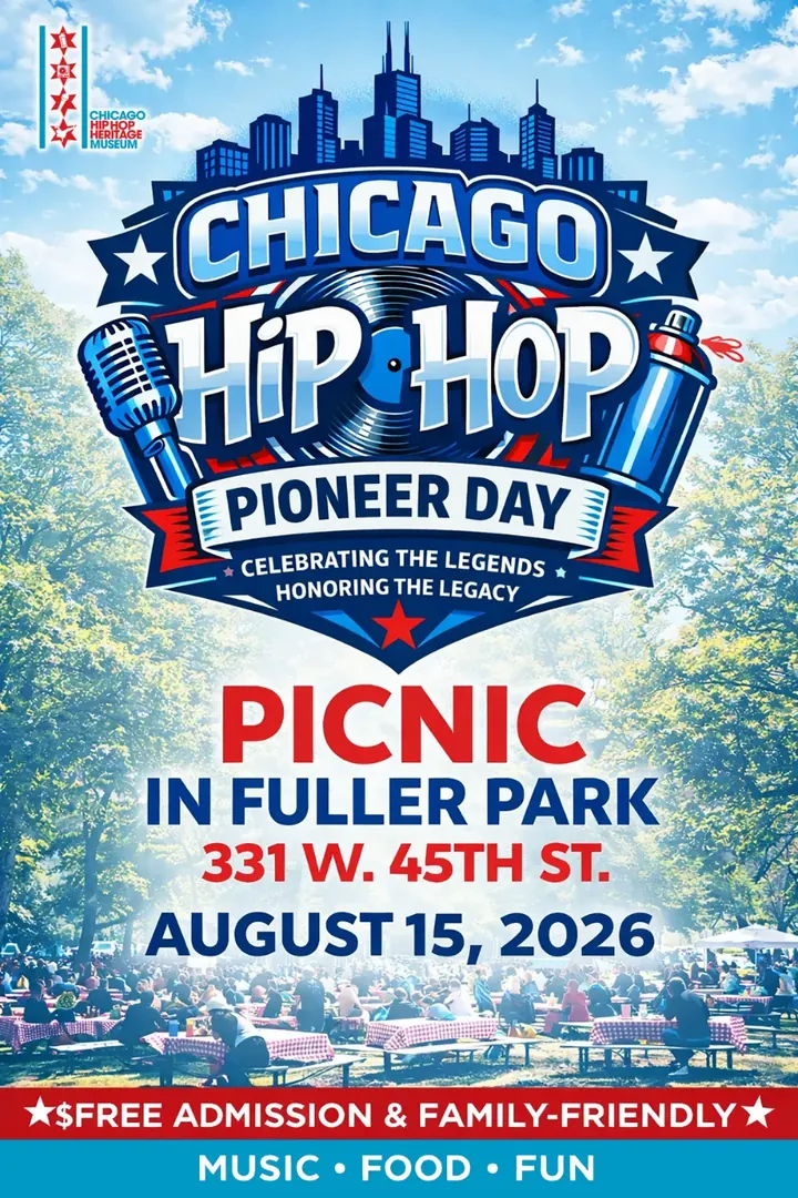 Chicago Hip Hop Pioneer Day flyer. Celebrating the legends, honoring the legacy. Picnic in Fuller Park, 331 W. 45th St. August 15, 2026. Free admission and family-friendly. Music, food, fun.